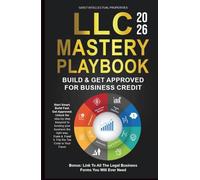 LLC MASTERY PLAYBOOK: A Practical Beginner-Friendly Guide to LLC Setup, Credit, Funding, and Tax Strategy