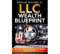 LLC Wealth Blueprint: Master Your Finances, Maximize Your Growth