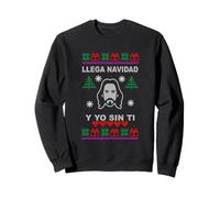 Llega Navidad y yo sin ti Sweatshirt