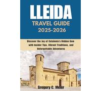 Lleida travel guide 2025-2026: Discover the Joy of Catalonia’s Hidden Gem with Insider Tips, Vibrant Traditions, and Unforgettable Adventures