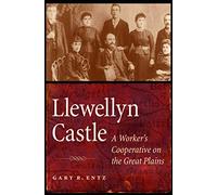 Llewellyn Castle: A Worker's Cooperative on the Great Plains