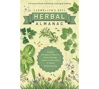 Llewellyn’s 2021 Herbal Almanac: A Practical Guide to Growing, Cooking and Crafting (Llewellyn's Herbal Almanac)