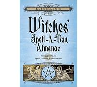 Llewellyn’s 2021 Witches' Spell-A-Day Almanac: Holidays and Lore, Spells, Rituals and Meditations