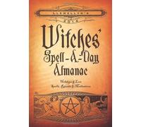 Llewellyn's 2014 Witches' Spell-a-Day Almanac: Holidays and Lore, Spells, Rituals and Meditations