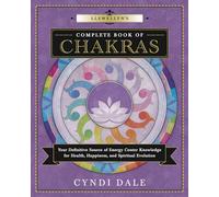 Llewellyn's Complete Book of Chakras: Your Definitive Source of Energy Center Knowledge for Health, Happiness, and Spiritual Evolution: 7 (Llewellyn's Complete Book Series)