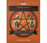 Llewellyn's Complete Book of Correspondences : A Comprehensive & Cross-Referenced Resource for Pagans & Wiccans