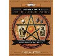 Llewellyn's Complete Book of Correspondences: A Comprehensive & Cross-Referenced Resource for Pagans & Wiccans: A Comprehensive and Cross-Referenced ... Wiccans: 4 (Llewellyn's Complete Book Series)