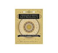 Llewellyn's Complete Book of Predictive Astrology: The Easy Way to Predict Your Future: 3 (Llewellyn's Complete Book Series)