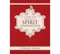 Llewellyn's Little Book of Spirit Communication