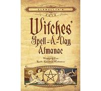 Llewellyn's Witches' Spell-a-Day Almanac 2018: Holidays and Lore, Spells, Rituals and Meditations