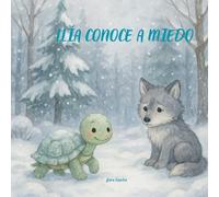 LLÌA LA TORTUGA CONOCE A MIEDO: Una aventura mágica sobre confiar en uno mismo (LAS EMOCIONES)