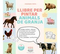 Llibre per pintar Animals de granja (2-6 anys) - amb imatges realistes + lletra de pal + activitats: Inspirat en pedagogies actives com Montessori, ... motricitat i atenció. (Imaginari i Pinta)