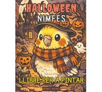 Llibre per pintar de nimfes de Halloween: Dissenys d’ocells lloro adorables i esgarrifosos amb carbasses, bruixes, ratpenats, fantasmes i escenes de ... amb pàgines relaxants per alleujar l’estrès.