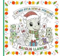 LLIWIO GYDA DEWI AI FFRINDIAU NADOLIG LLAWEN: Llyfr Lliwio a Gweithgareddau Nadolig i Blant 3-7 (Dusgu Gyda Dewi)