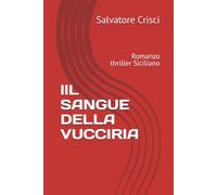 llL SANGUE DELLA VUCCIRIA: Romanzo thriller Siciliano (La saga dell'ispettore Peppino Savia e della sua Squadra)