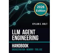 LLM Agent Engineering Handbook: Orchestration, Memory and Tool Use for Production Systems - Real Benchmarks, Python Code and Complete Code Repository for Engineers at Scale