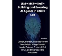 LLM + MCP + Kali - Building and Breaking AI Agents in a Safe Lab: Design, Harden, and Red-Team Tool-Driven AI Agents with Model Context Protocol, Kali Linux, and Reproducible Workflows
