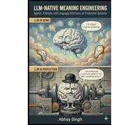 LLM-Native Meaning Engineering: Agents, Prompts, and Language Interfaces as Production Systems (Meaning Engineering for Software Systems)