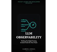LLM Observability Pocket Guide: Picking the Right Tracing & Evals Tools for Your Team (Pocket Guides for Developers)
