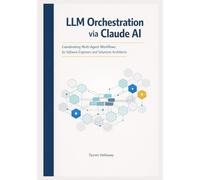 LLM Orchestration via Claude AI: Coordinating Multi-Agent Workflows for Software Engineers and Solutions Architects