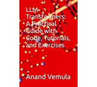 LLM Transformers: A Practical Guide with Code, Tutorials, and Exercises