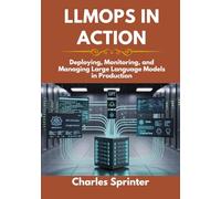 LLMOps in Action: Deploying, Monitoring, and Managing Large Language Models in Production