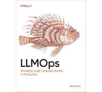 LLMOps – Managing Large Language Models in Production