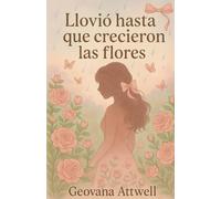 Llovió Hasta Que Crecieron Las Flores