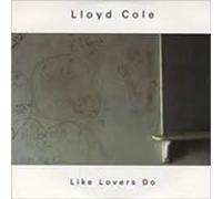 Lloyd Cole - Like Lovers Do