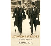 Lloyd George and Churchill: Rivals for Greatness