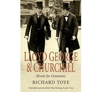Lloyd George and Churchill: Rivals for Greatness