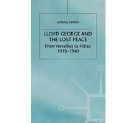 Lloyd George and the Lost Peace: From Versailles to Hitler, 1919-1940