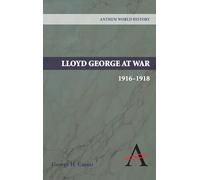 Lloyd George at War, 1916-1918 (Anthem World History)