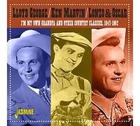 Lloyd George, Ken Marvin, Lonzo & Oscar - I'm On My Own Grandpa & Other Country Classics, 1947-1962