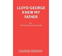 Lloyd George Knew My Father: A Play