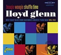 Lloyd Glenn - Boogie Woogie Shuffle Time - West Coast Blues from California's Greatest Piano Man 1945-1952