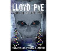 Lloyd Pye: Where Did We Come From - Awakening From the Dead-Race to Redemption [DVD] [Region 1] [US Import] [NTSC]