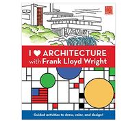 Lloyd Wright, Frank - I Heart Architecture With Frank Lloyd Wright Activity Book: Guided Activities to Draw, Color, and Design!