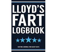 Lloyd's Fart Logbook Farting Journal For Gassy Guys: Lloyd Name Gift Funny Fart Joke Farting Noise Gag Gift Logbook Notebook Journal Guy Gift 6x9