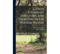 Lloyd's Steamboat Directory, and Disasters on the Western Waters
