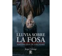 Lluvia sobre la fosa: Magdalena de Nagasaki