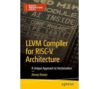LLVM Compiler for RISC-V Architecture: A Unique Approach to Vectorization (Maker Innovations Series)