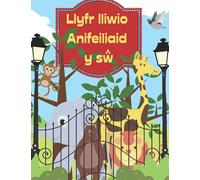 Llyfr lliwio Anifeiliaid y sw | Zoo animals colouring book: Bilingual English and Welsh children's colouring book