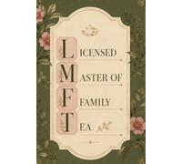 LMFT Notebook - Licensed Master of Family Tea | Vintage Marriage & Family Therapist Journal & Gift, Blank Lined, College Ruled: A Dark Academia Notebook for LMFTs Who Love Therapy, Books & Tea