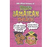 LMH OFFICIAL DICTIONARY OF POPULAR JAMAICAN PHRASES
