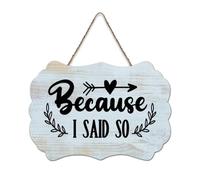 LMMIXEE Because I Said So Funny Wooden Signs Motivational Wall Decorations for Living Room Rustic Wall Art Kitchen Retro Hanging Sign Housewarming Gift 6x10 inch