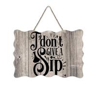 LMMIXEE I Don't Give A Sip Wood Signs Inspirational Quote Wood Plaque Farmhouse Decor Wall Art Wall Hanger Sign for Home Bedroom Living Room Wedding Gifts 6x10 inch