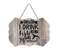 LMMIXEE Of Course I Drink Like A Fish I'm A Mermaid Modern Rustic Wood Plaque Wall Art Rustic Wall Decorations for Living Room Kitchen Retro Hanging Sign Housewarming Gift 8x12 inch