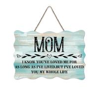 LMMIXEE Rusti Classic Quotes Wood Signs Mom I Know You've Loved Me Wall Art Retro Wood Plaque Farmhouse Wall Decor for Home Man Cave Gate Garden Bars Cafes 6x10 inch