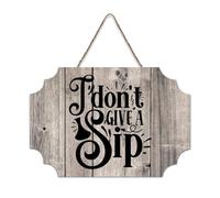 LMMIXEE Rusti Inspirational Quote Wood Signs I Don't Give A Sip Wall Art Vintage Wood Plaque Farmhouse Wall Decor for Home Man Cave Door Porch Garden Party 8x12 inch